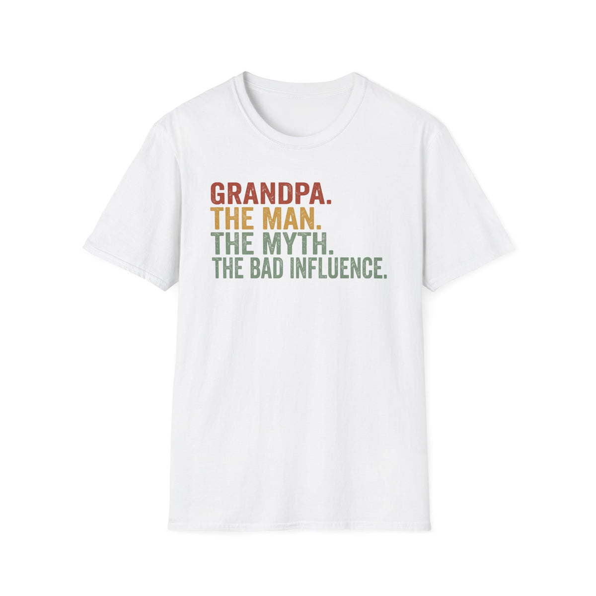 Grandpa: The Man. The Myth. The Bad Influence. T-Shirt