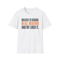 Walked to School in All Weather T-Shirt