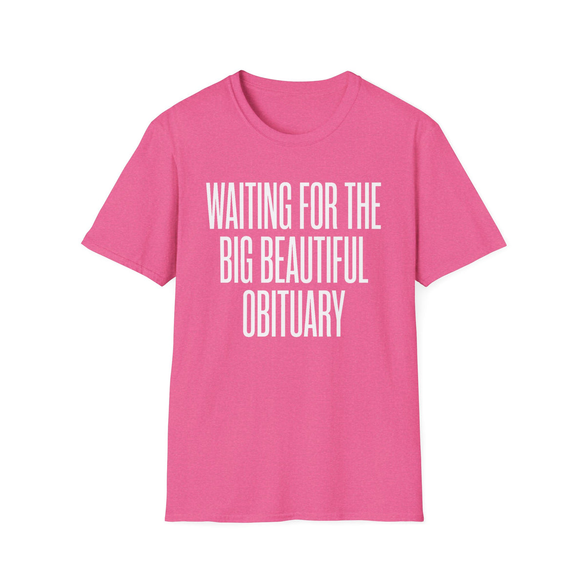 "Waiting for the Big Beautiful Obituary" T Shirt