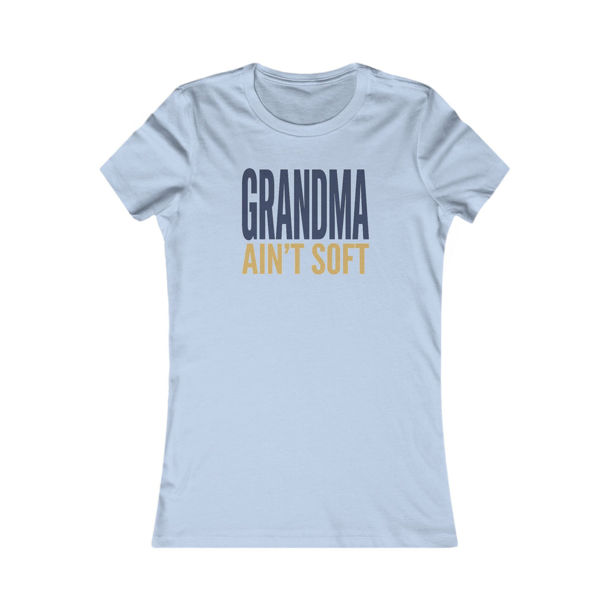 Grandma Ain't Soft Women's T-Shirt