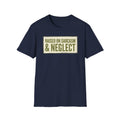Raised on Sarcasm & Neglect T-Shirt