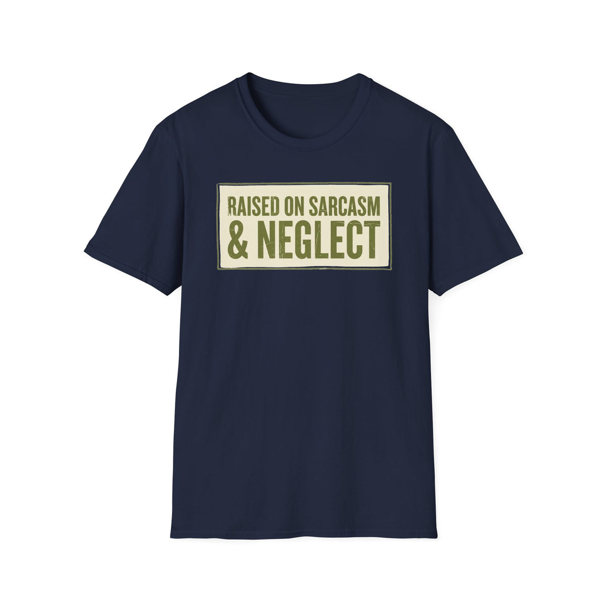 Raised on Sarcasm & Neglect T-Shirt