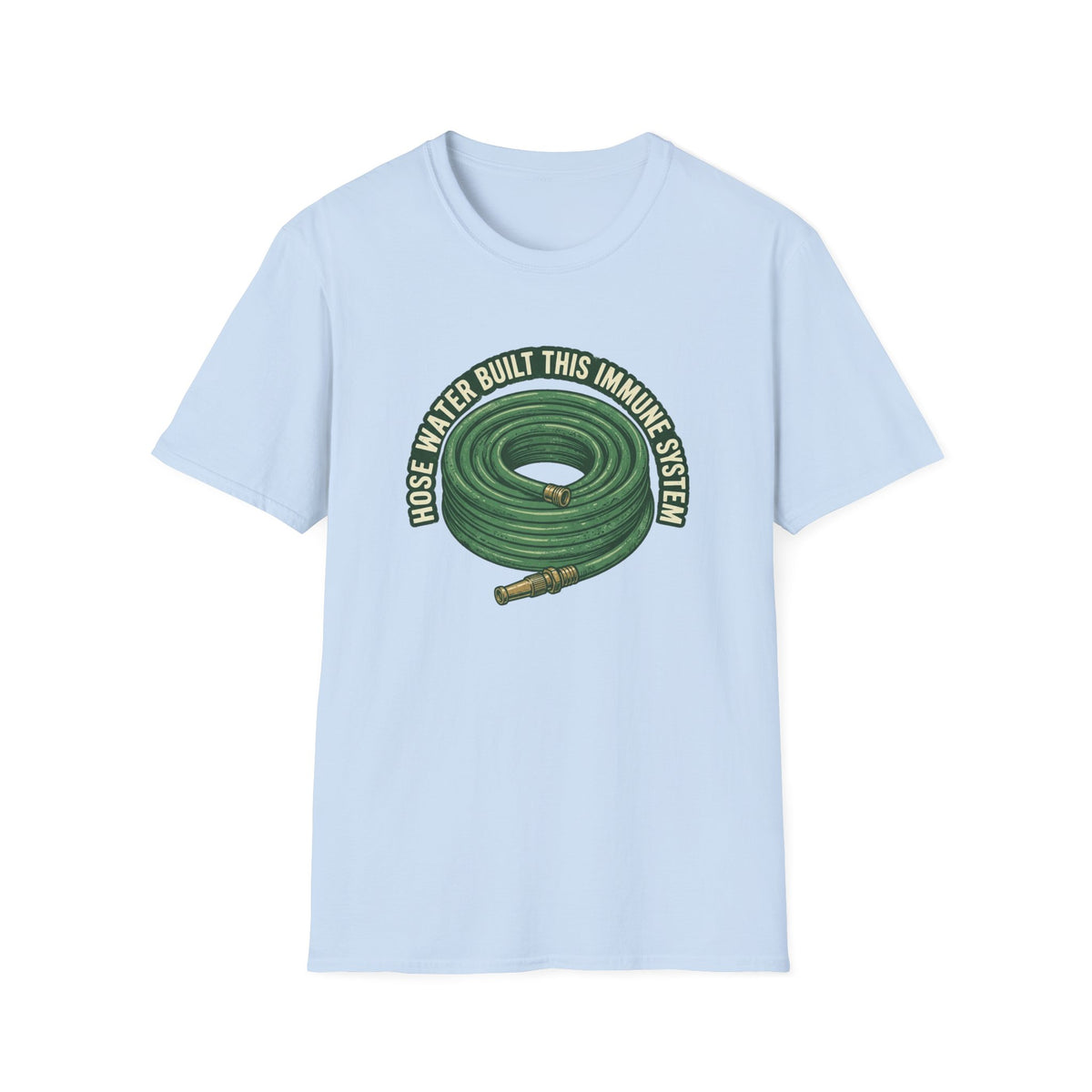 "Hose Water Built This Immune System" T-Shirt