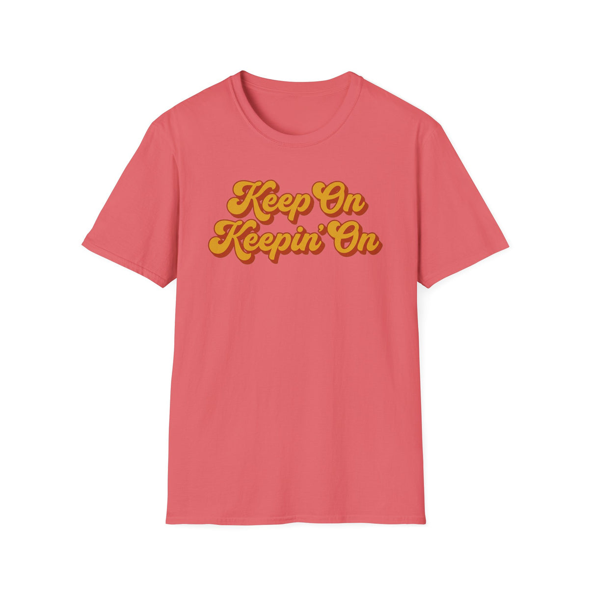 Keep On Keepin' On T-Shirt