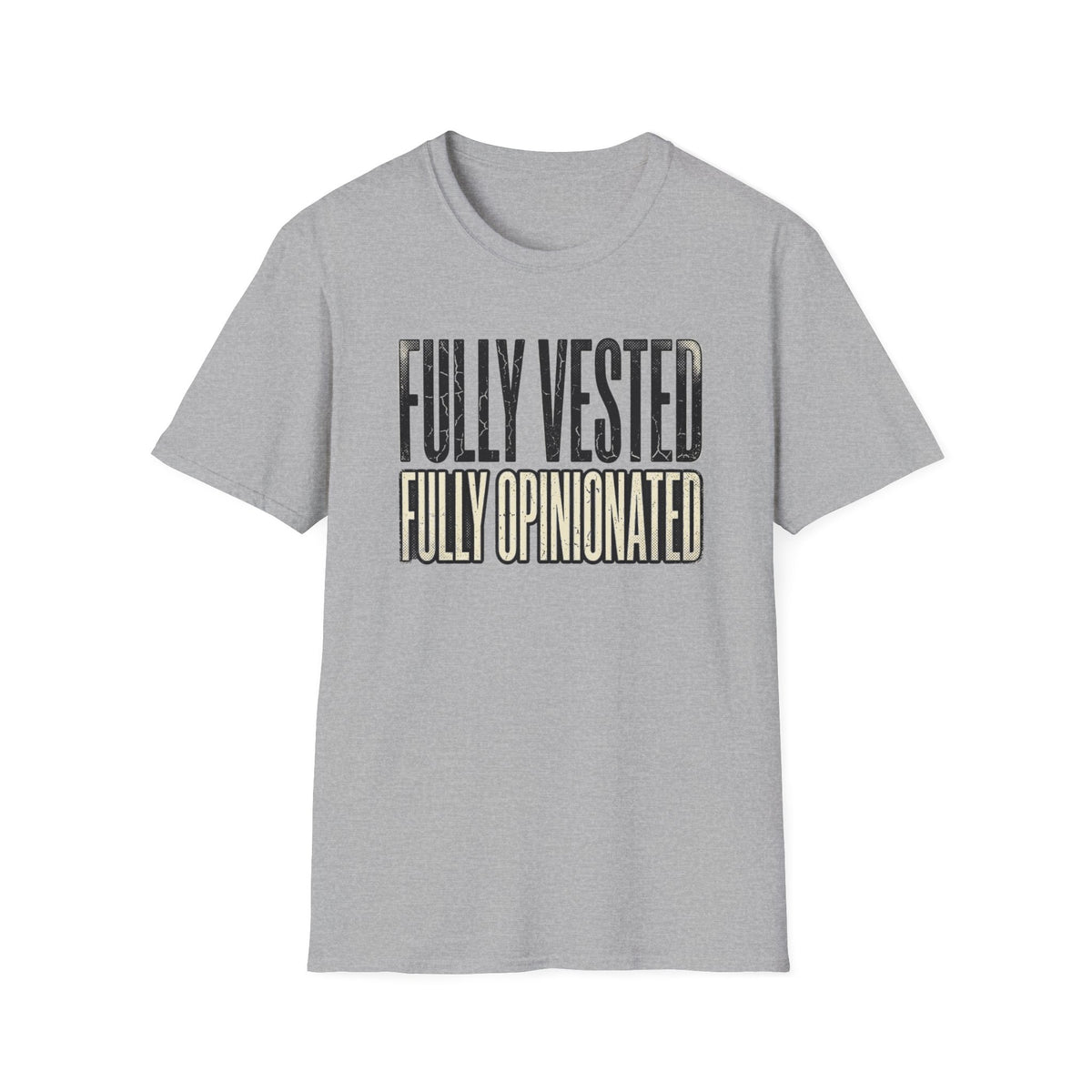 Fully Vested Fully Opinionated T-Shirt