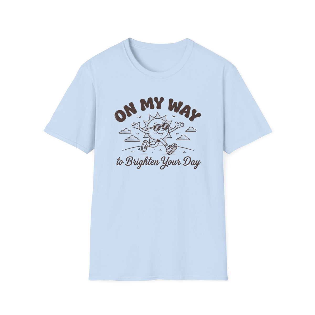 "On My Way to Brighten Your Day" T-Shirt