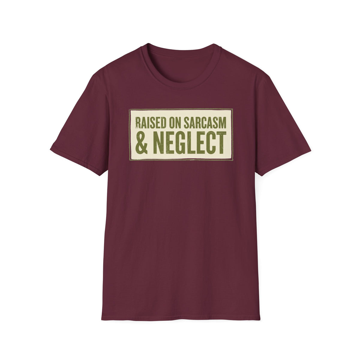 Raised on Sarcasm & Neglect T-Shirt