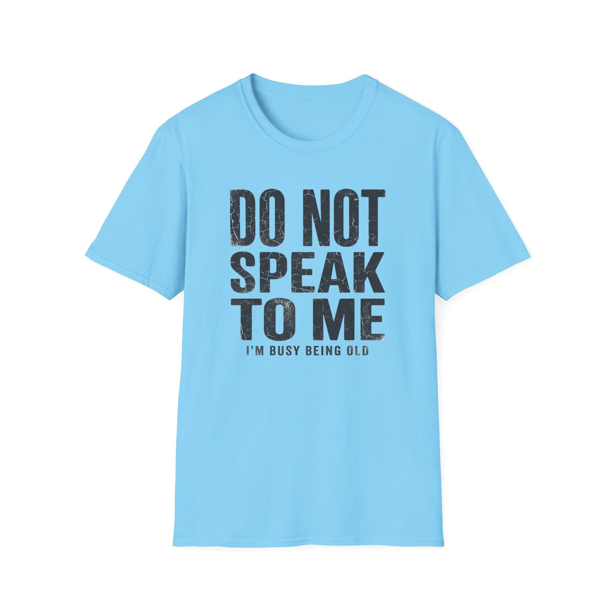Do Not Speak To Me T-Shirt