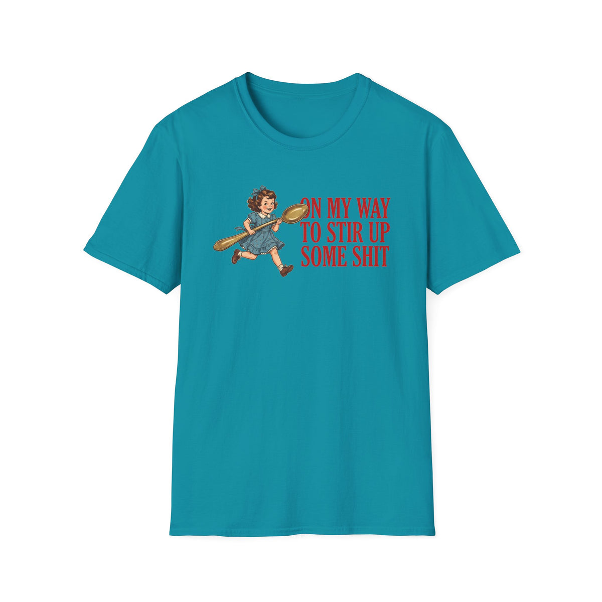 "On My Way To Stir Up Some Shit" T-Shirt