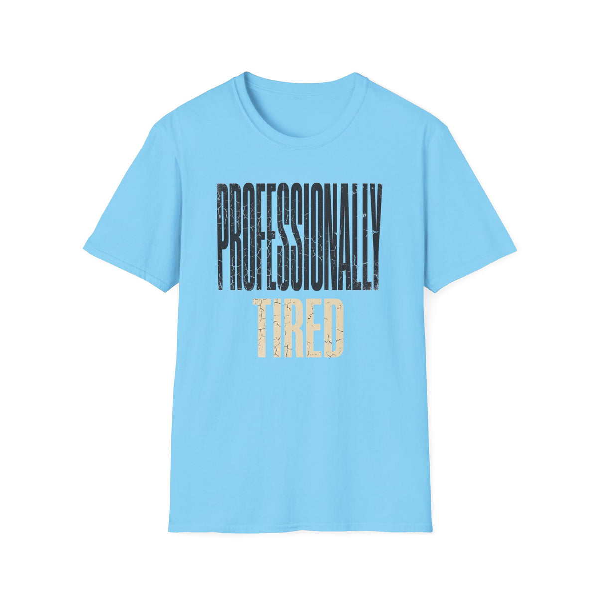 Professionally Tired T-Shirt