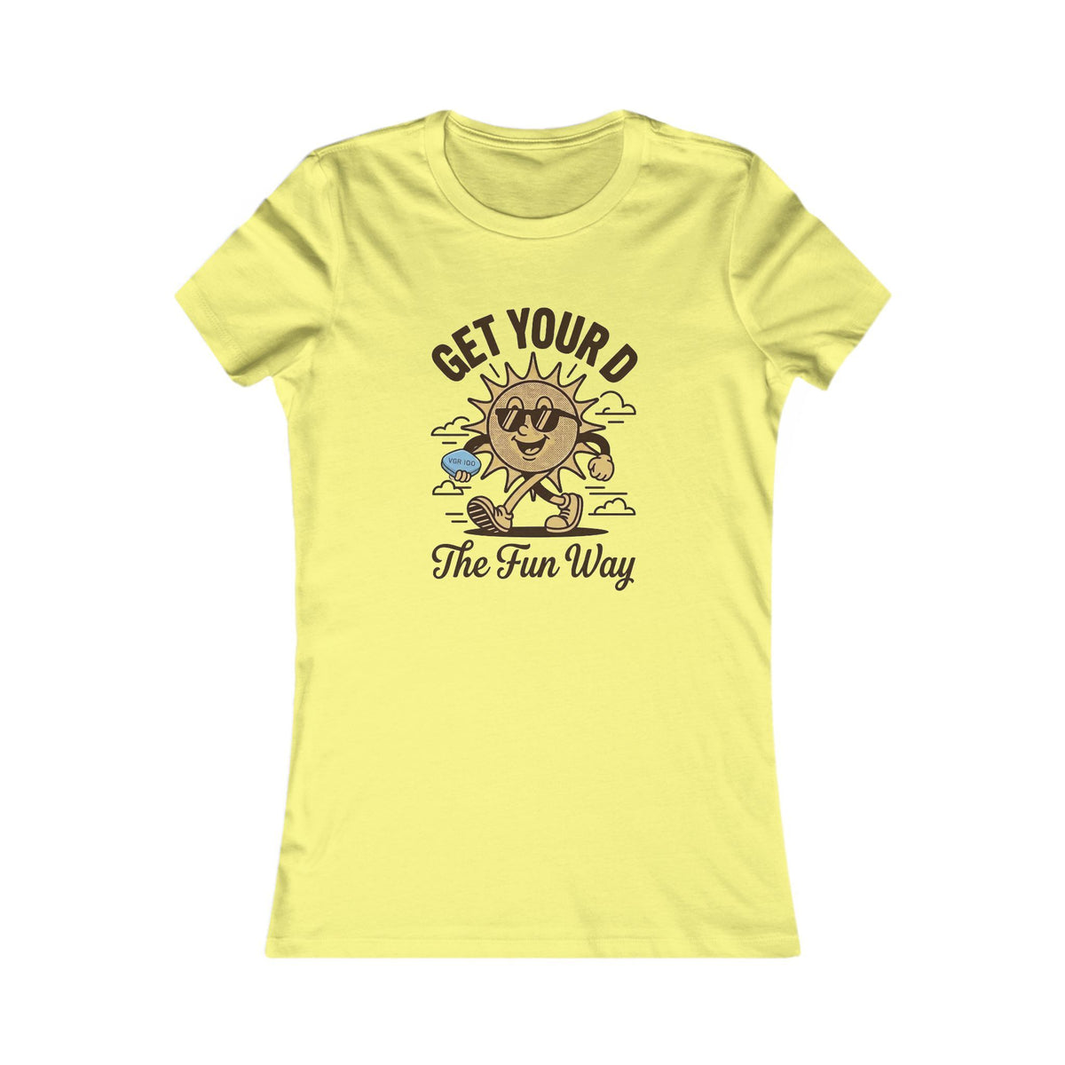 Get Your D The Fun Way Women's T-Shirt