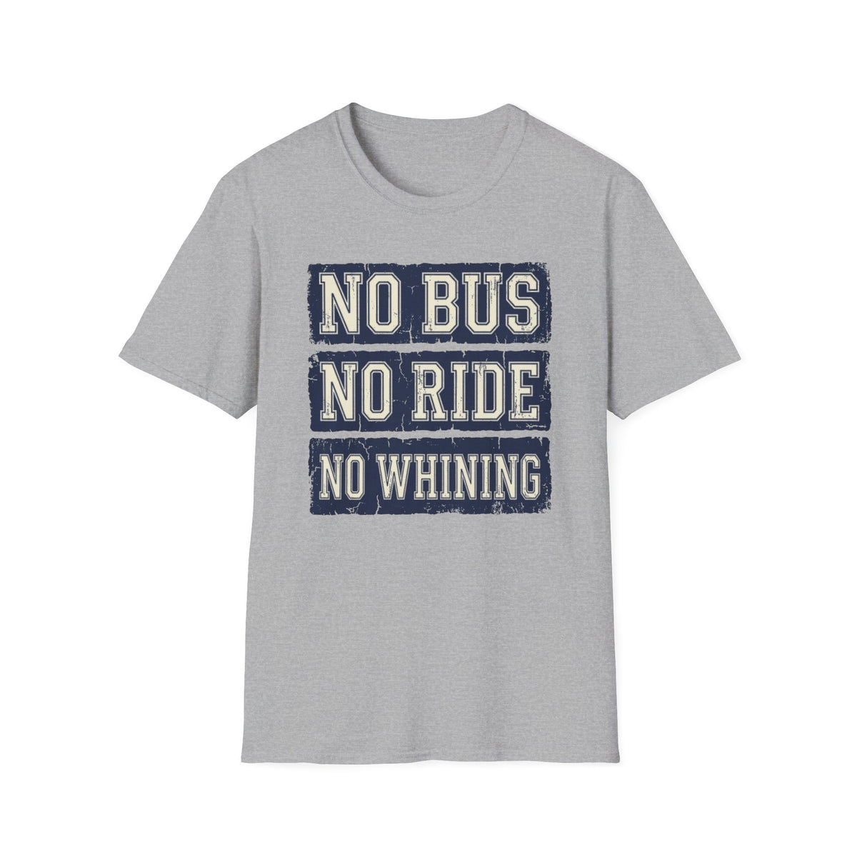 "No Bus No Ride No Whining" T-Shirt