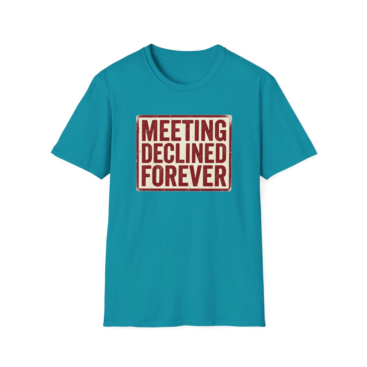 Meeting Declined Forever T-Shirt
