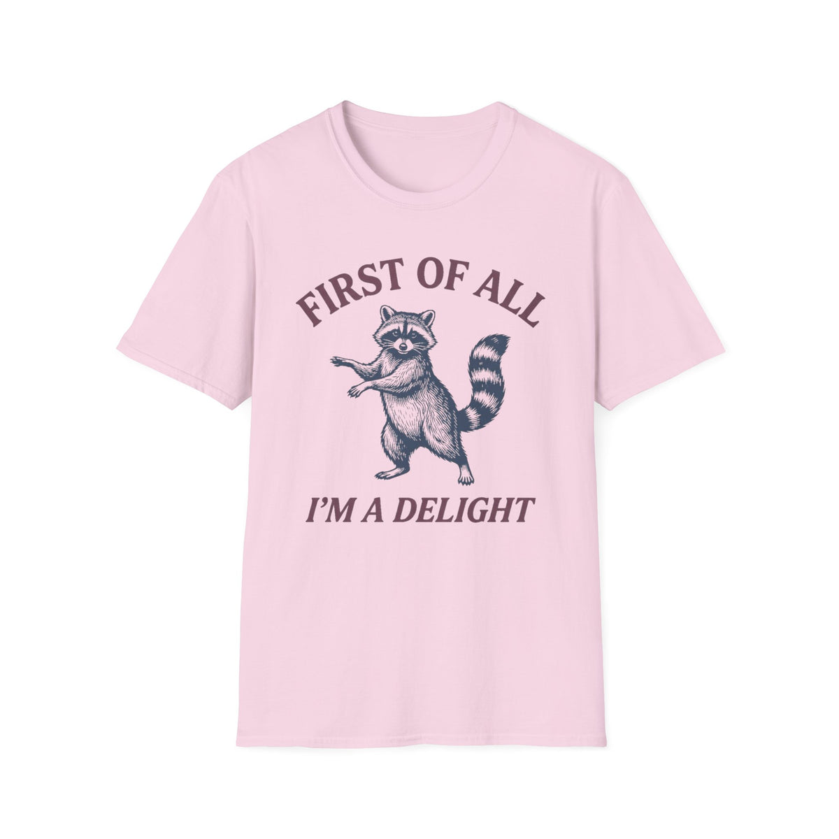 "First of All I'm a Delight"  T-Shirt