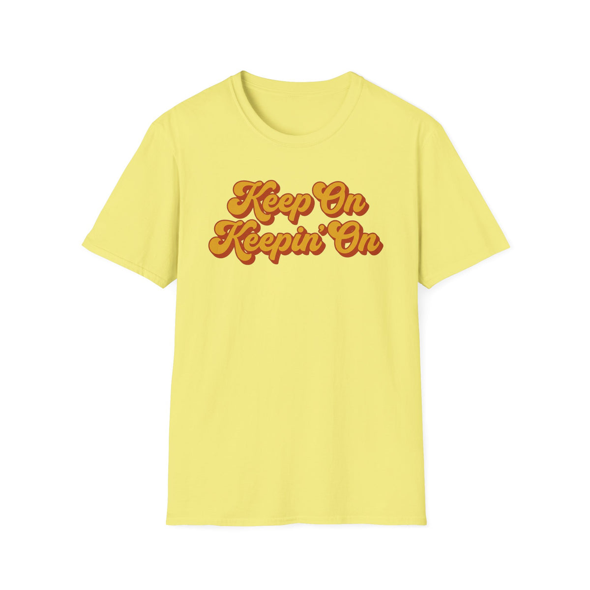 Keep On Keepin' On T-Shirt