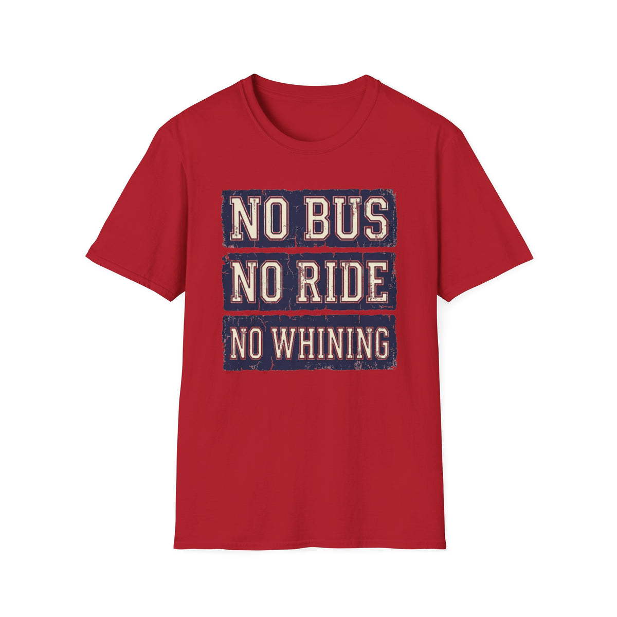 "No Bus No Ride No Whining" T-Shirt