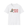 "On My Way To Stir Up Some Shit" T-Shirt