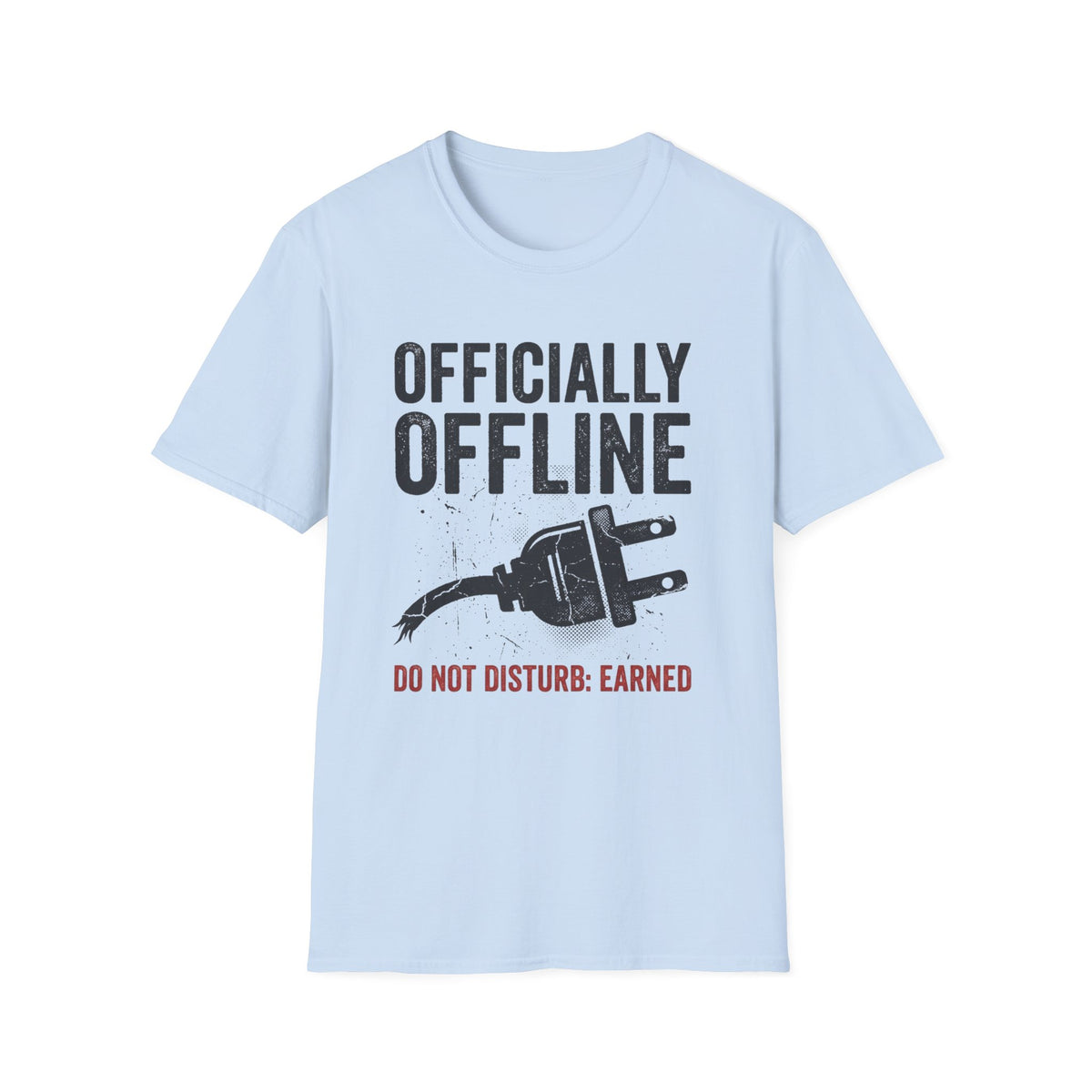 "Officially Offline: Do Not Disturb, Earned" Relaxed Disconnect T-Shirt