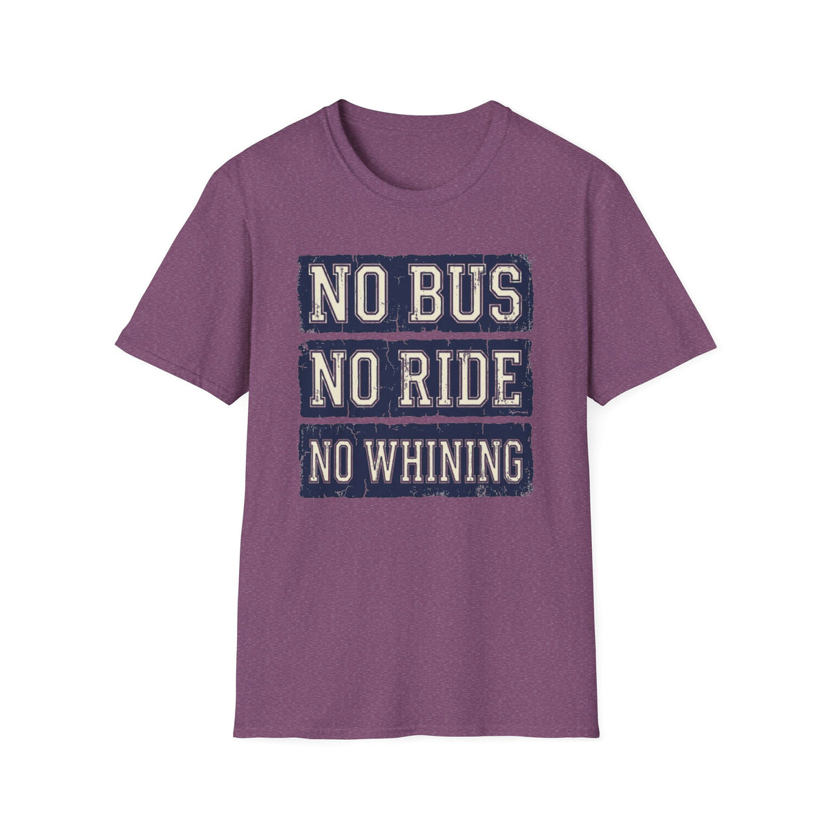 "No Bus No Ride No Whining" T-Shirt