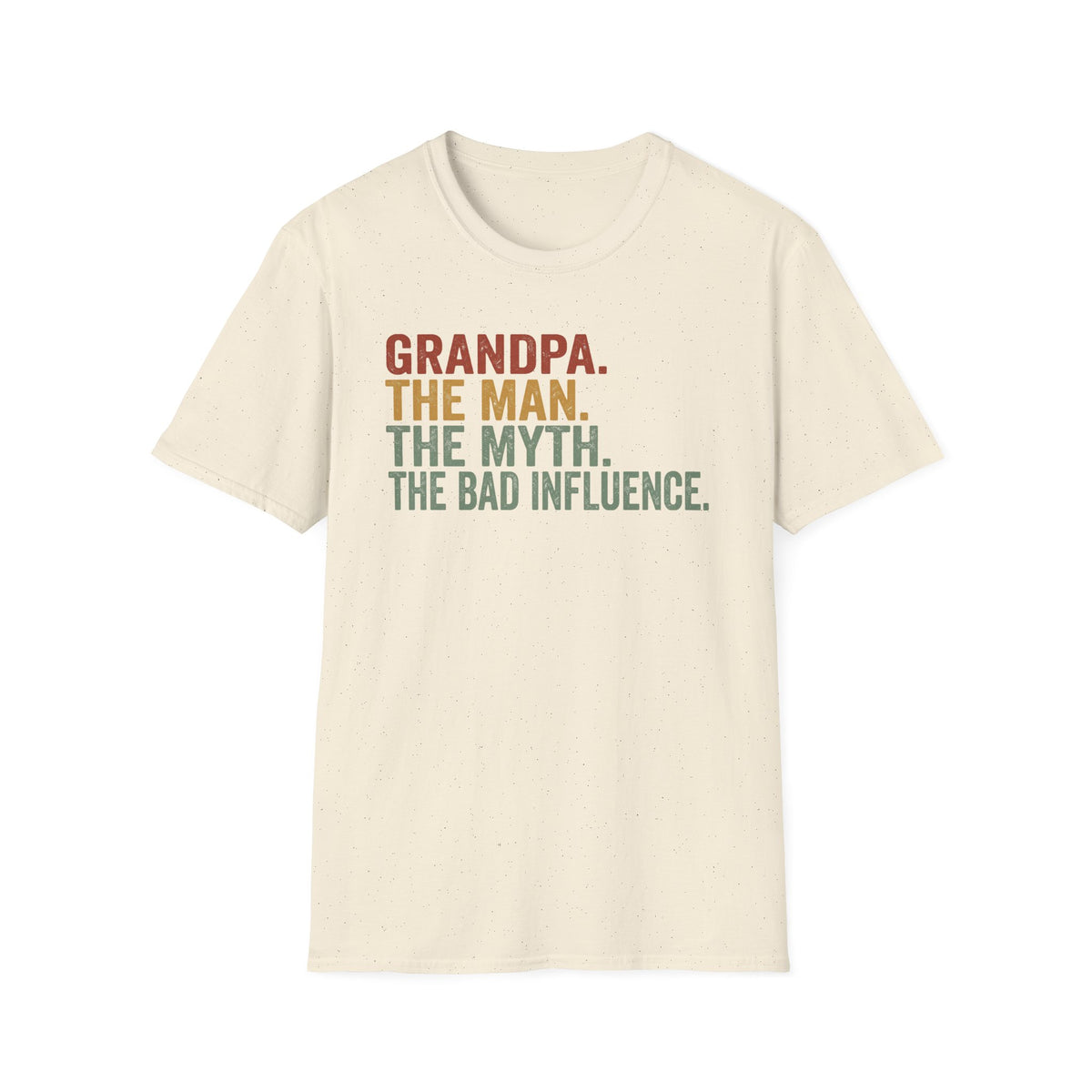 Grandpa: The Man. The Myth. The Bad Influence. T-Shirt