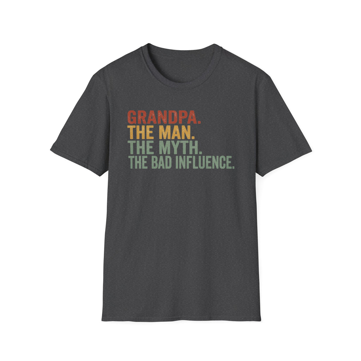 Grandpa: The Man. The Myth. The Bad Influence. T-Shirt
