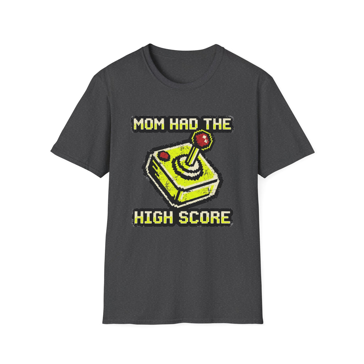 Mom Had the High Score T-Shirt