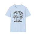 Cheated Death Every Weekend T-Shirt