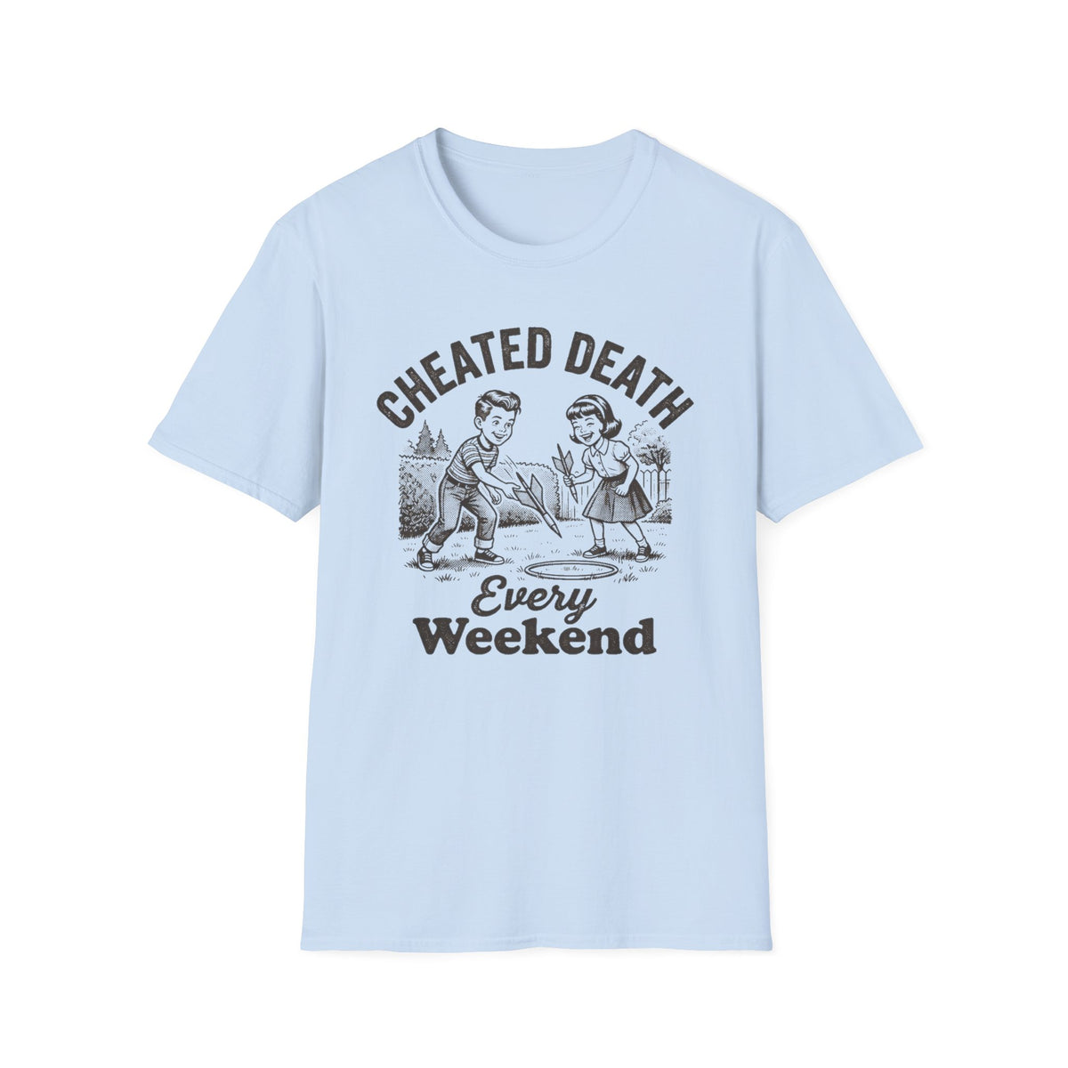 Cheated Death Every Weekend T-Shirt
