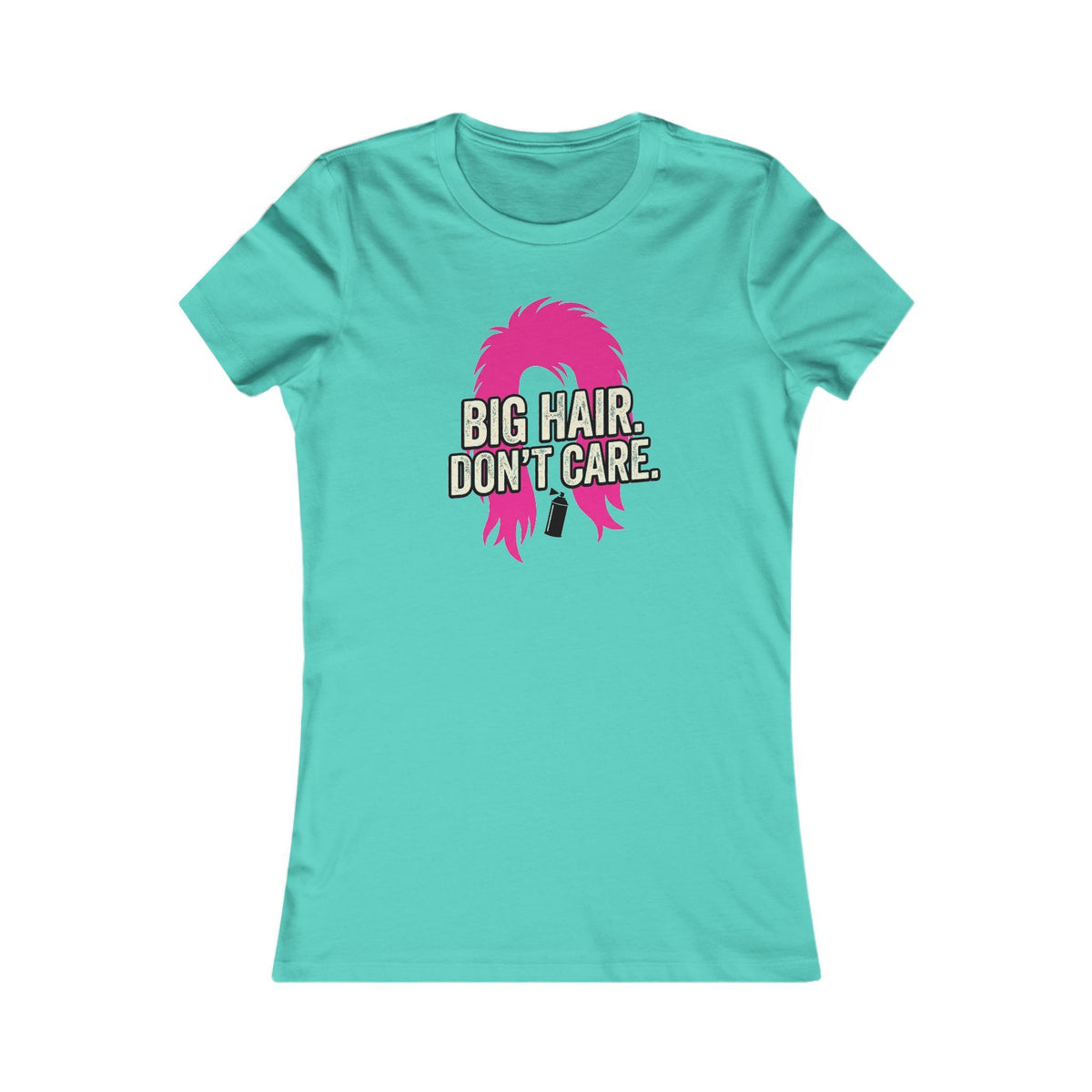Big Hair Don't Care  T-Shirt