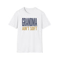 Grandma Ain't Soft T-Shirt