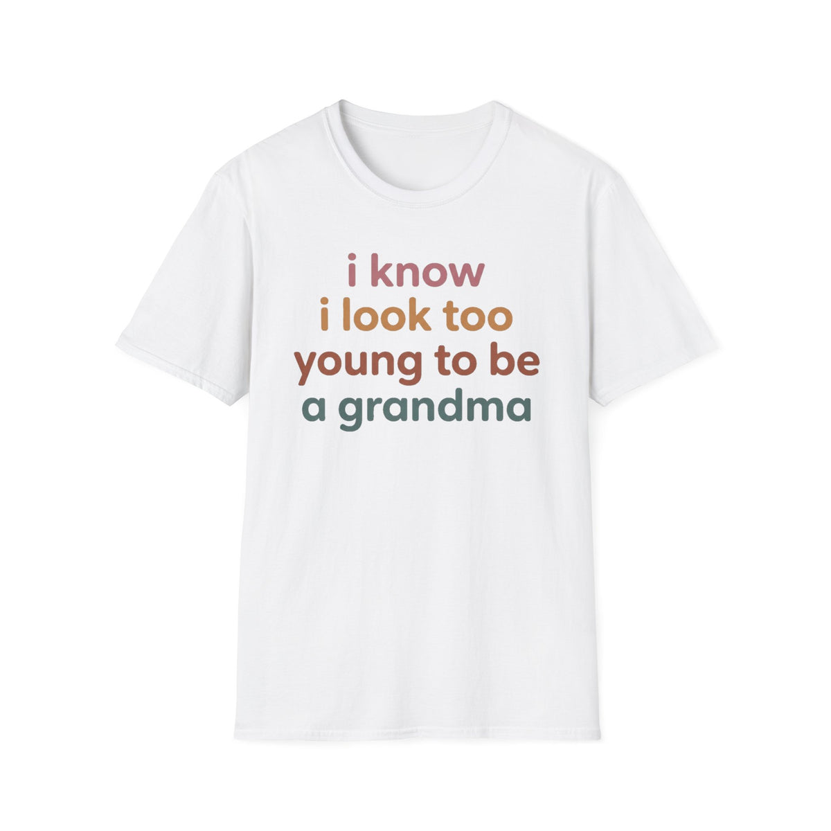 "I Know I Look Too Young to Be a Grandma"  T-Shirt