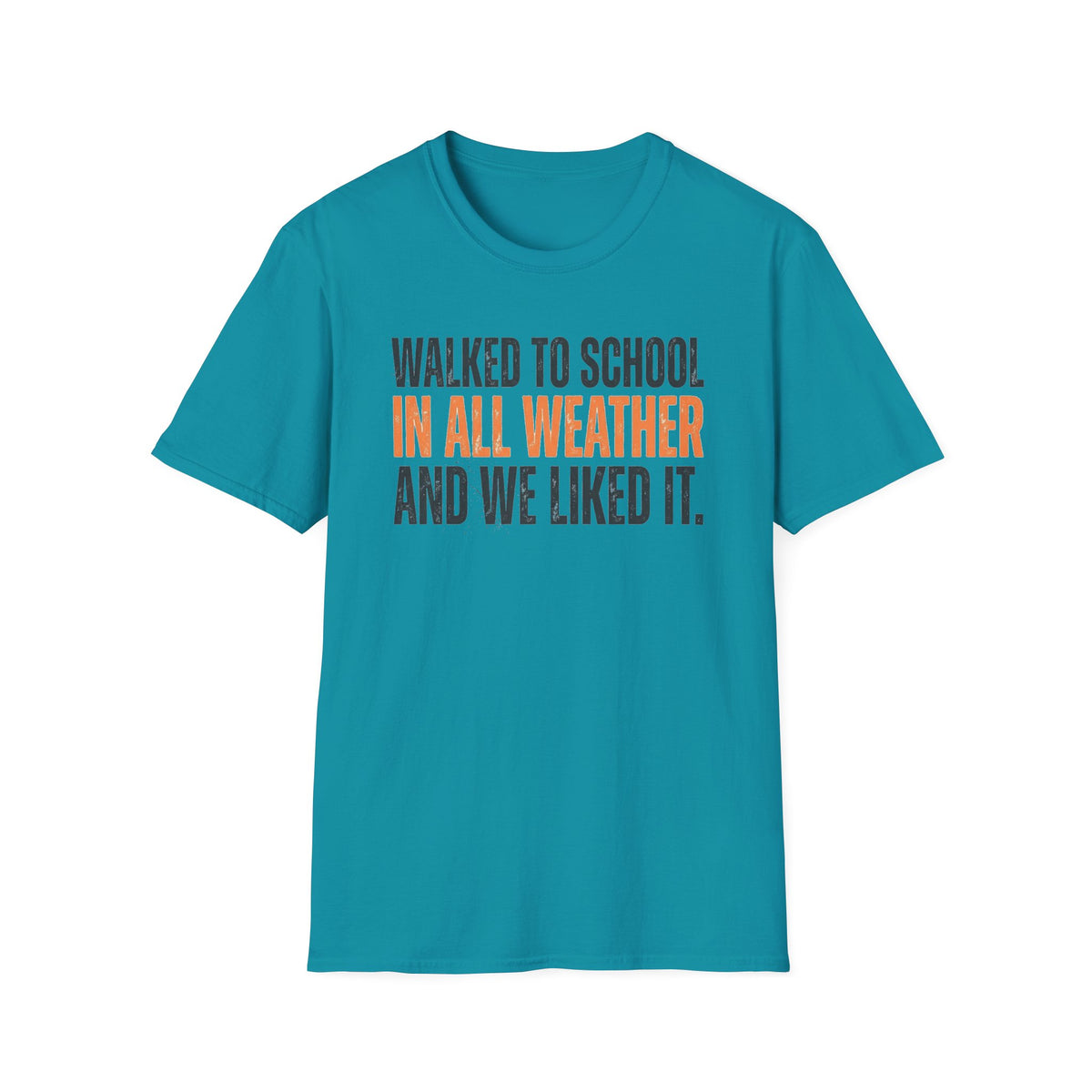Walked to School in All Weather T-Shirt