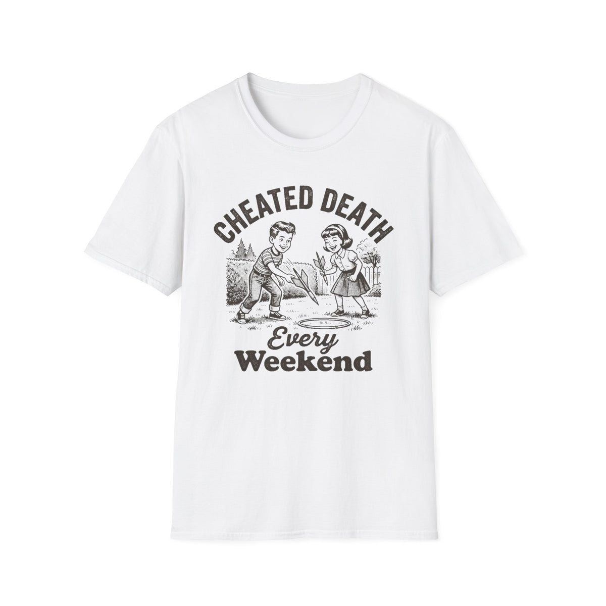 Cheated Death Every Weekend T-Shirt