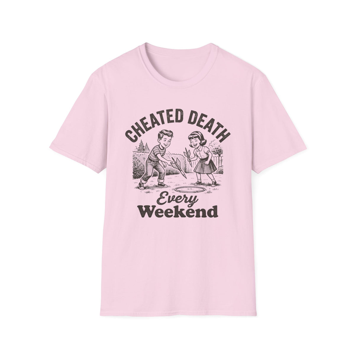 Cheated Death Every Weekend T-Shirt