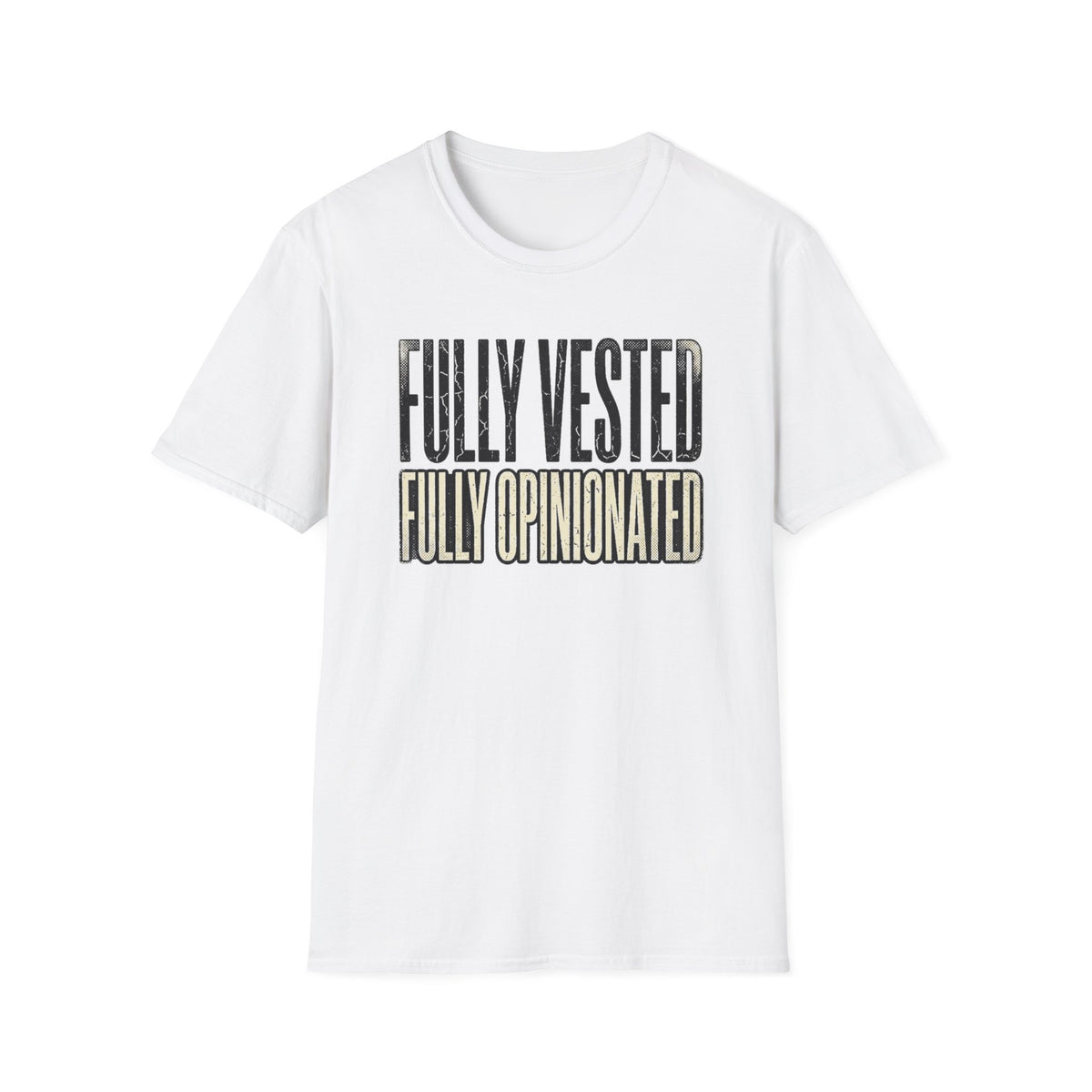 Fully Vested Fully Opinionated T-Shirt