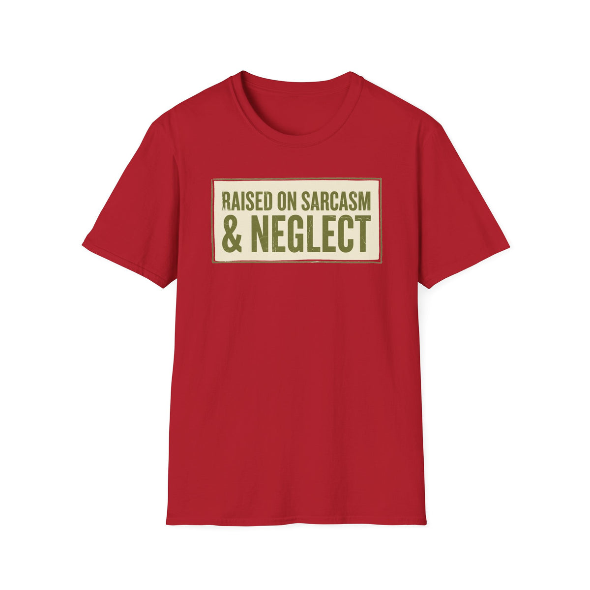 Raised on Sarcasm & Neglect T-Shirt