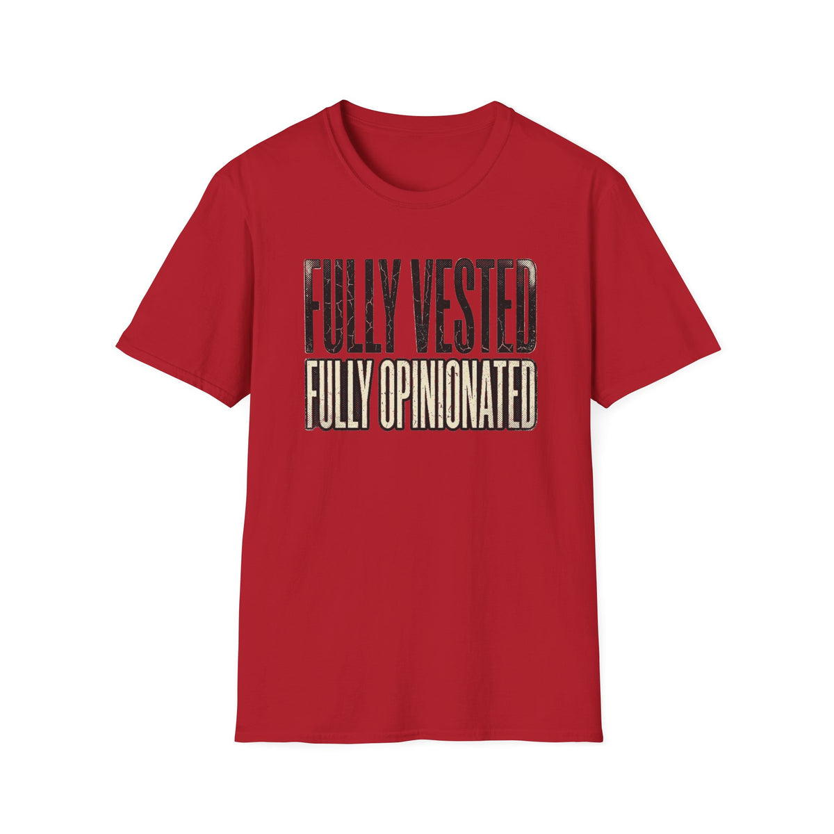 Fully Vested Fully Opinionated T-Shirt