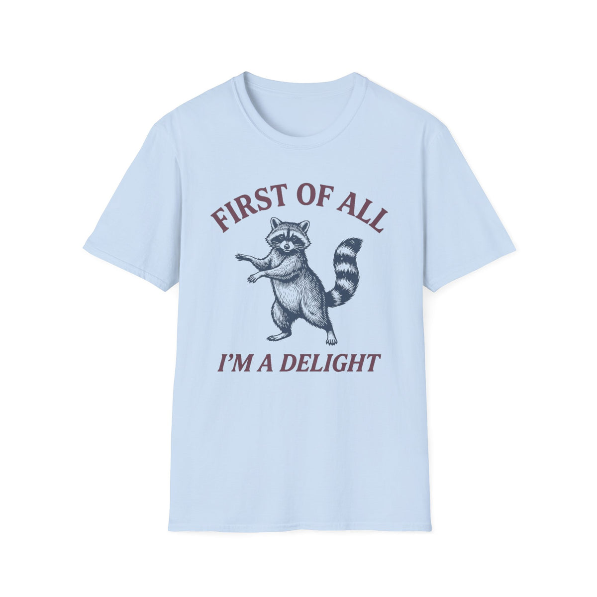 "First of All I'm a Delight"  T-Shirt