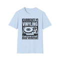 "Currently Vinyling, Please Do Not Attempt Social Interaction" T-Shirt