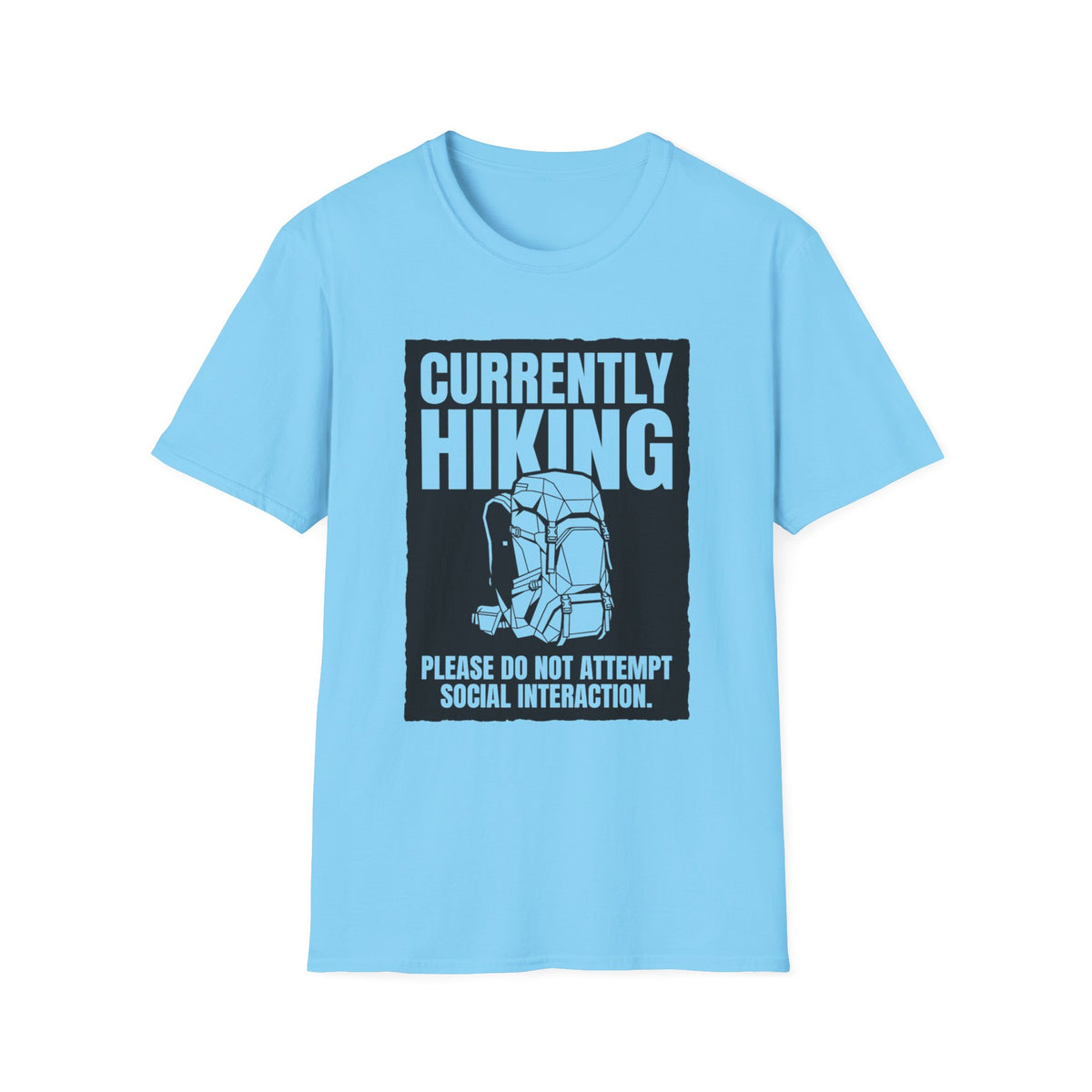 "Currently Hiking: Please Do Not Attempt Social Interaction" T-Shirt