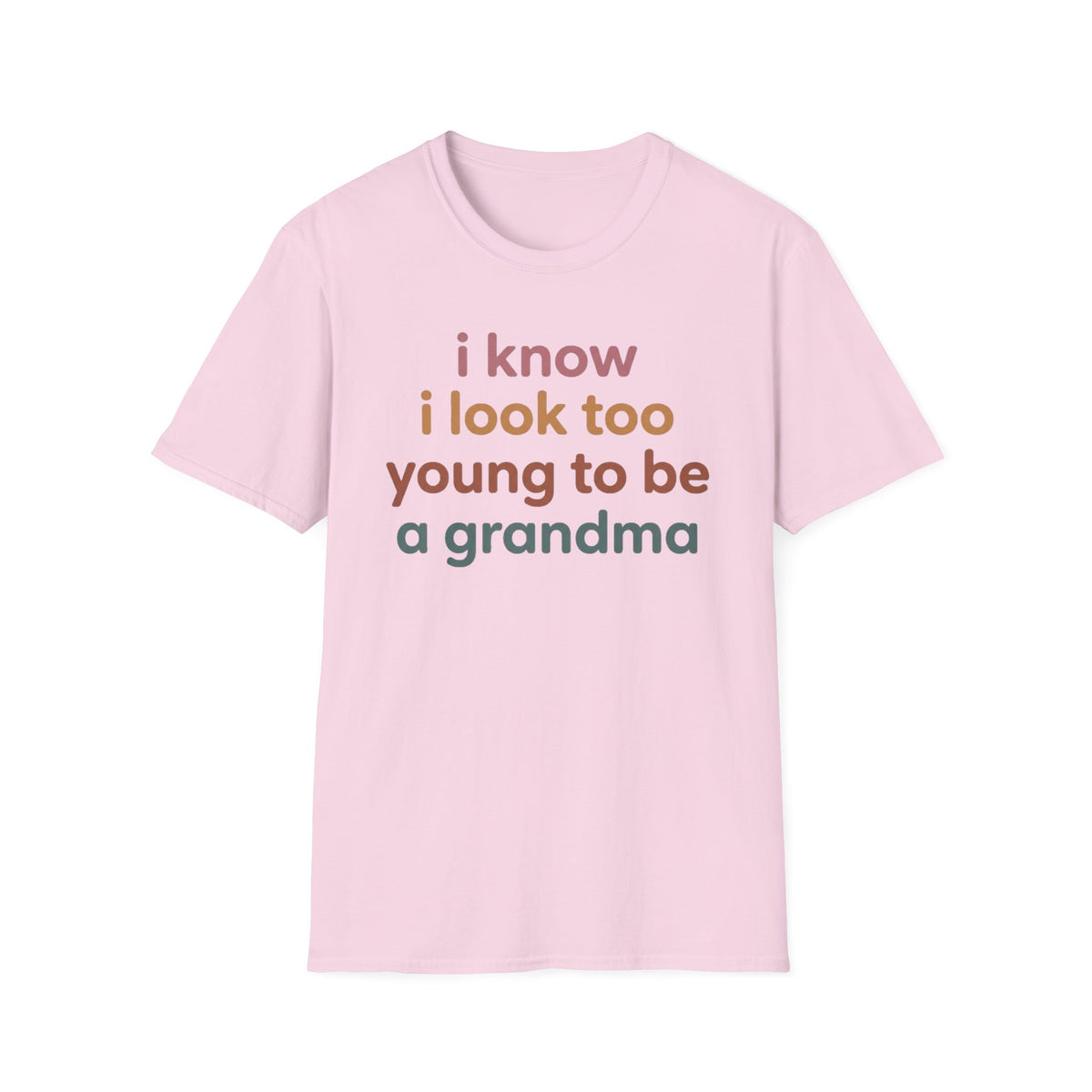 "I Know I Look Too Young to Be a Grandma"  T-Shirt