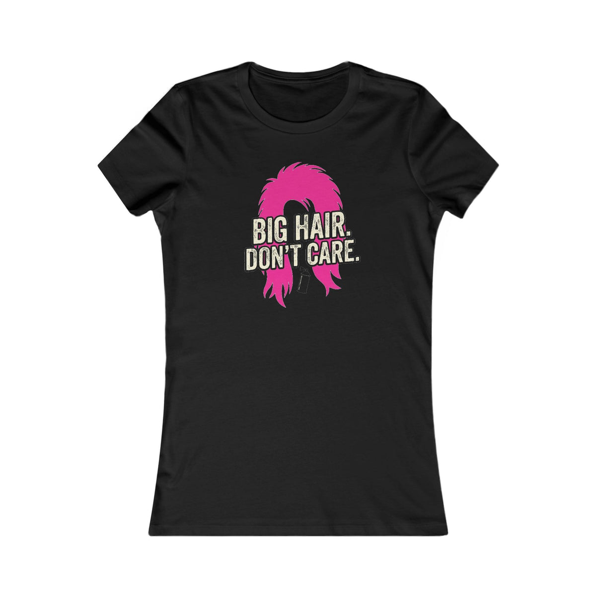 Big Hair Don't Care  T-Shirt