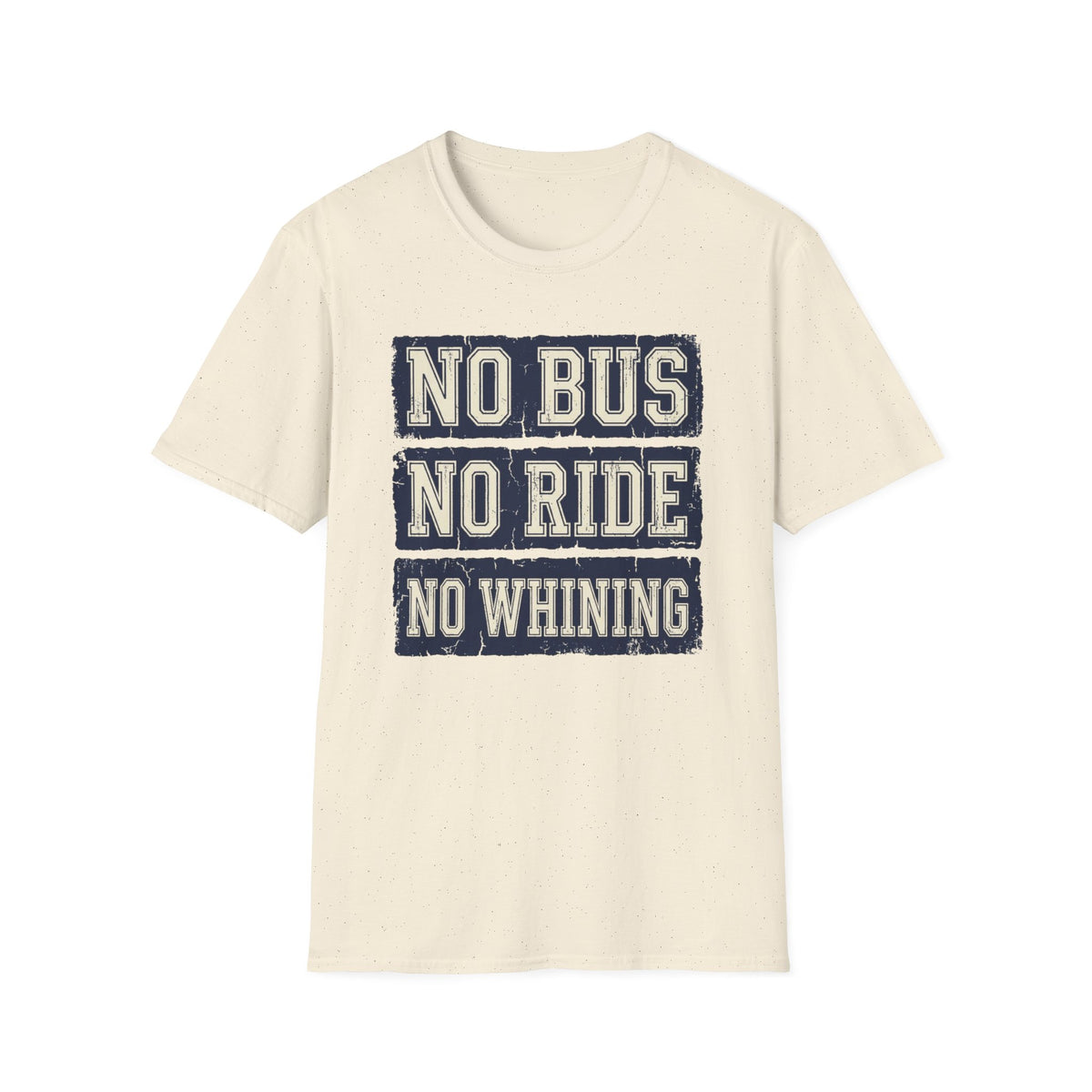 "No Bus No Ride No Whining" T-Shirt