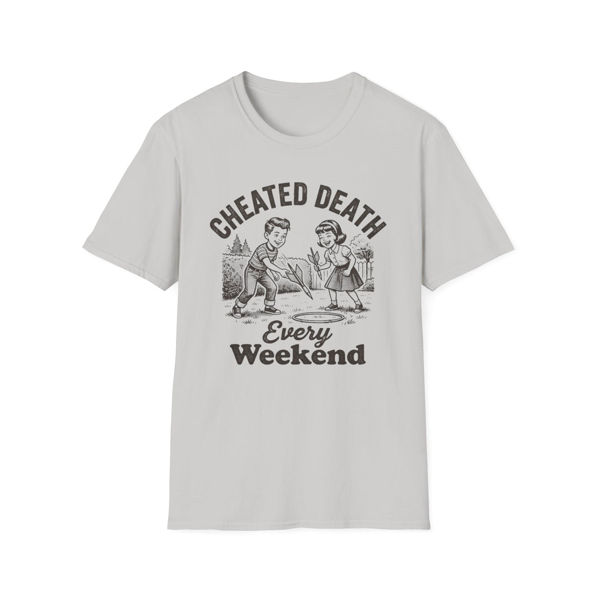 Cheated Death Every Weekend T-Shirt