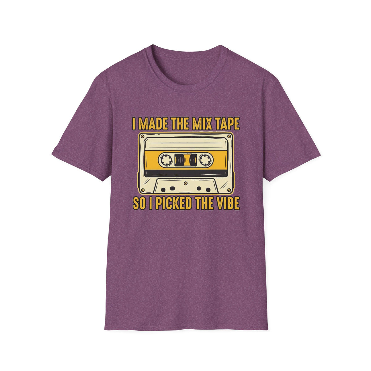 "I Made The Mix Tape So I Picked The Vibe" T-Shirt