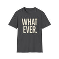 "WHATEVER."  T-Shirt