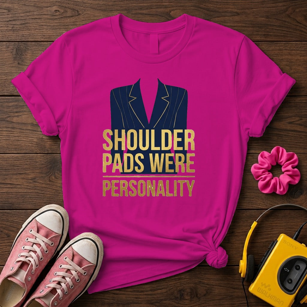 "Shoulder Pads Were Personality" Women's T-Shirt
