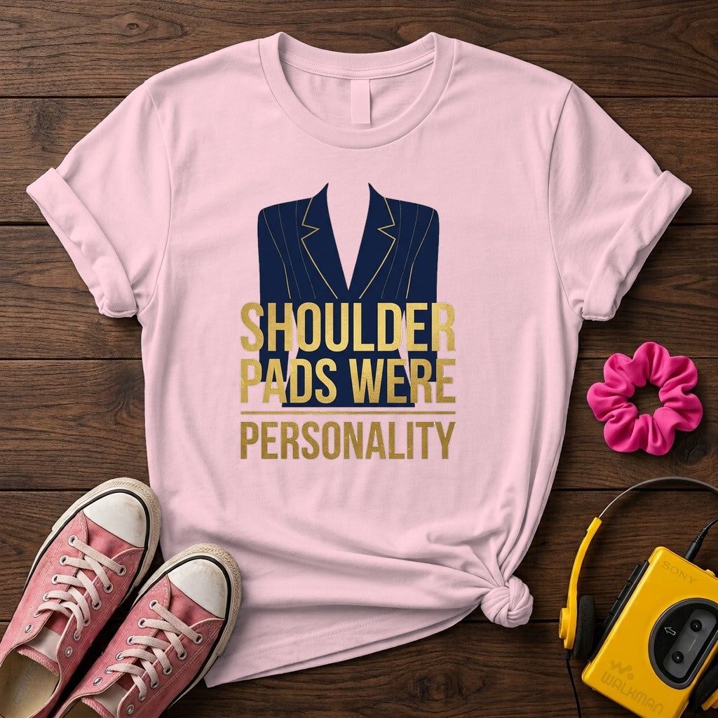 "Shoulder Pads Were Personality" Women's T-Shirt