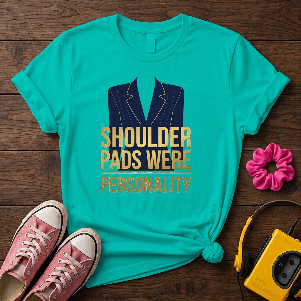 "Shoulder Pads Were Personality" Women's T-Shirt