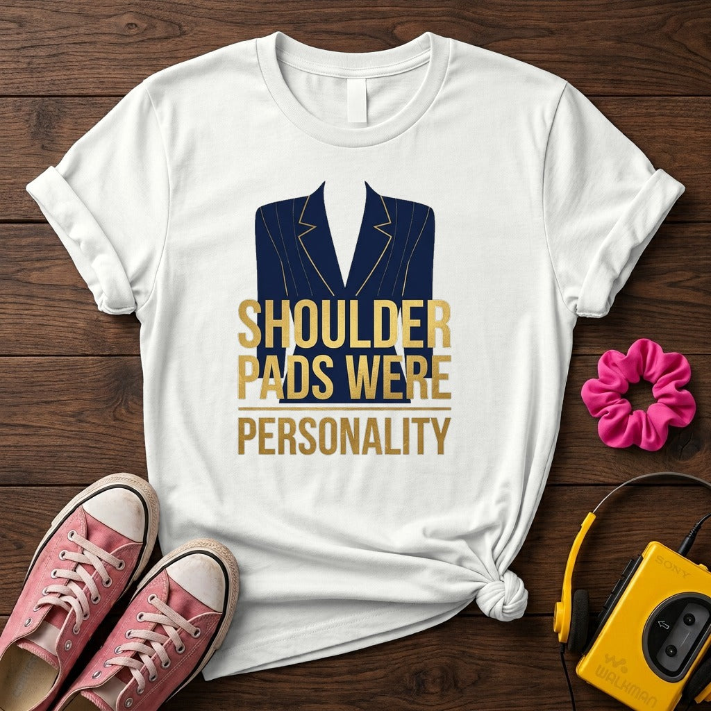 "Shoulder Pads Were Personality" Women's T-Shirt